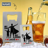 Custom Name Bottle Opener - Fathers Day Gift - My Dad My Hero Personalized Barware Beer Opener Gift for Dad/Him