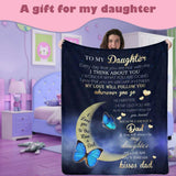 To My Daughter My Love Will Follow You Wherever You Go Ultra-Soft Micro Fleece Blanket Unique Gift Idea
