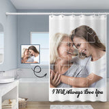 Custom Photo I Will Always Love You Shower Curtain 48
